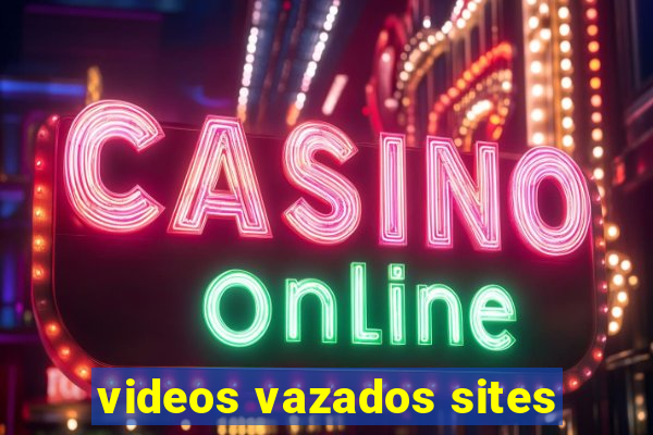 videos vazados sites